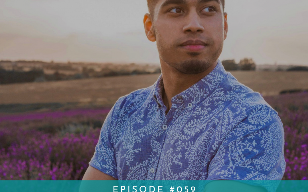 059: Believe in Yourself and You Can Do Anything with Sadiq Hussain