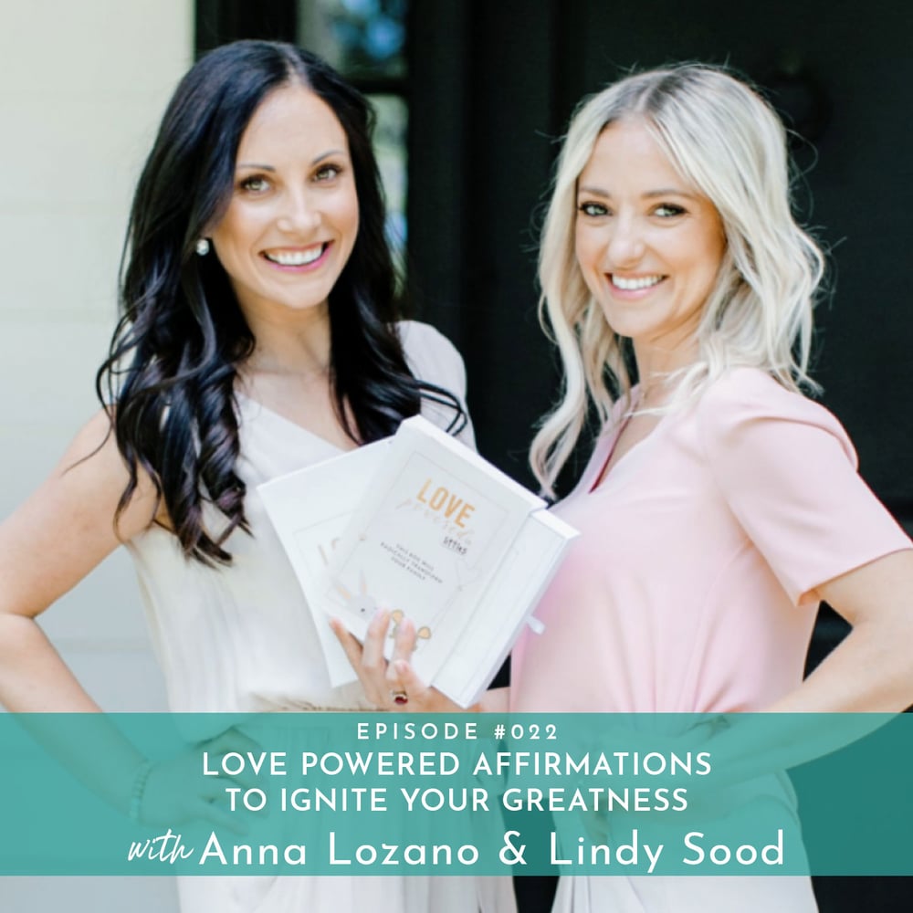 Love Powered Affirmations to Ignite Your Greatness with Anna Lozano & Lindy Sood