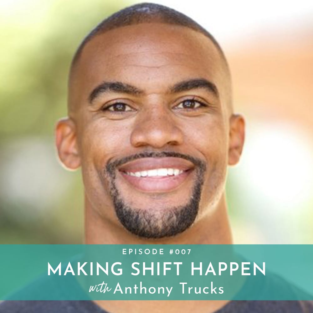 Making Shift Happen With Anthony Trucks