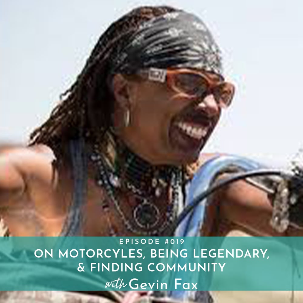 On Motorcycles, Being Legendary, and Finding Community with Gevin Fax