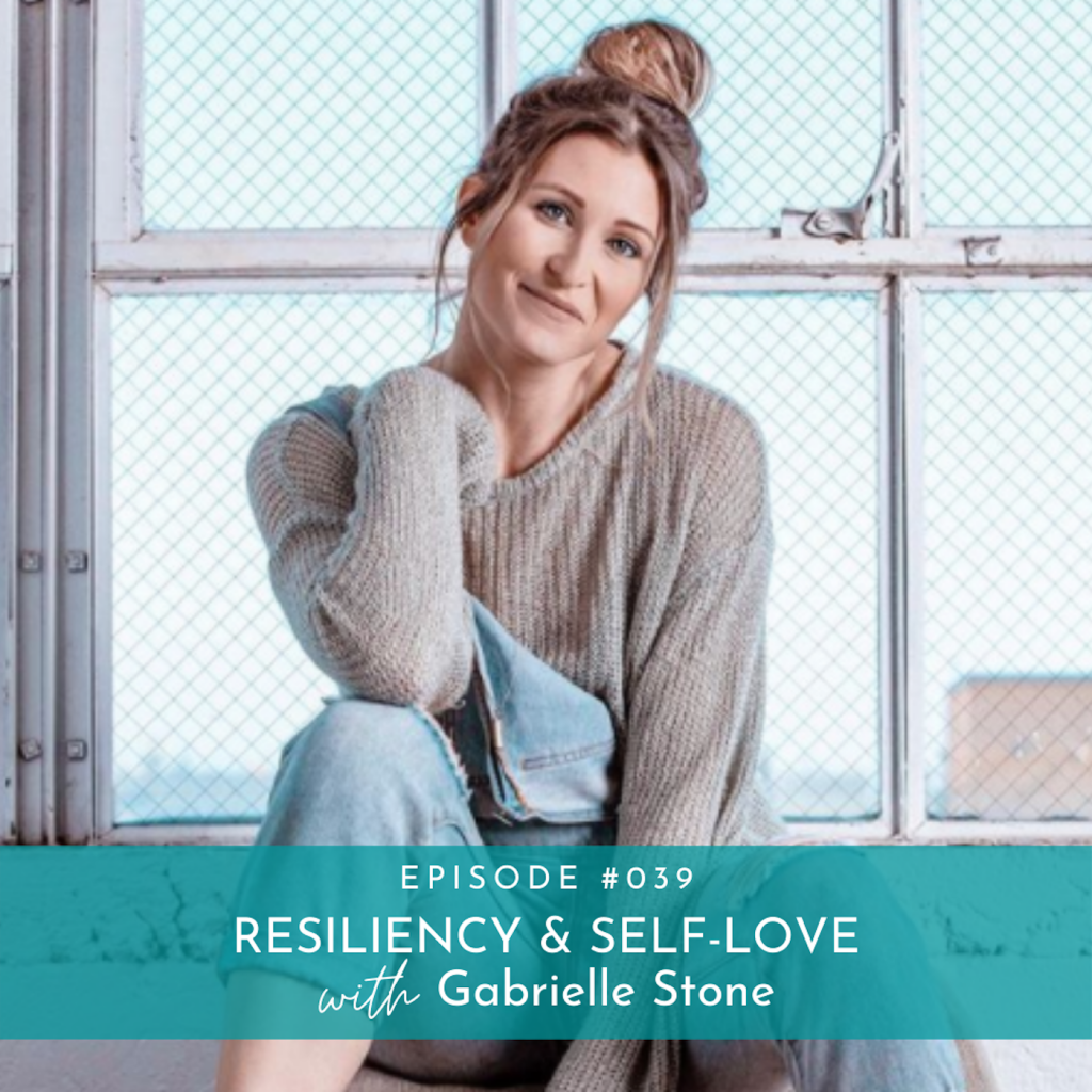039 Resiliency, Reinvention, and Creating SelfLove with Gabrielle