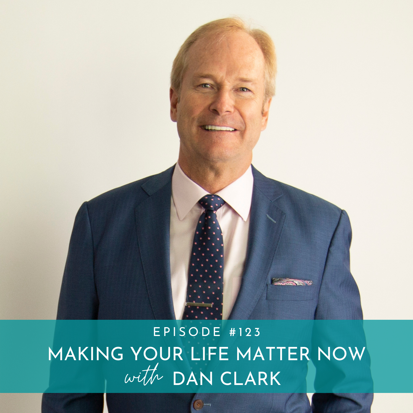 123 Making Your Life Matter Now with Dan Clark Amberly Lago