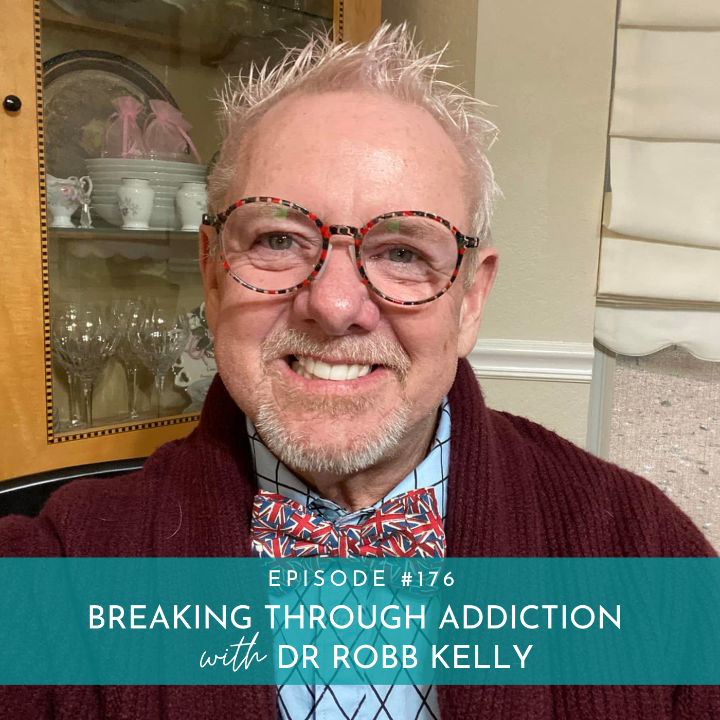 176: Breaking Through Addiction with Dr Robb Kelly