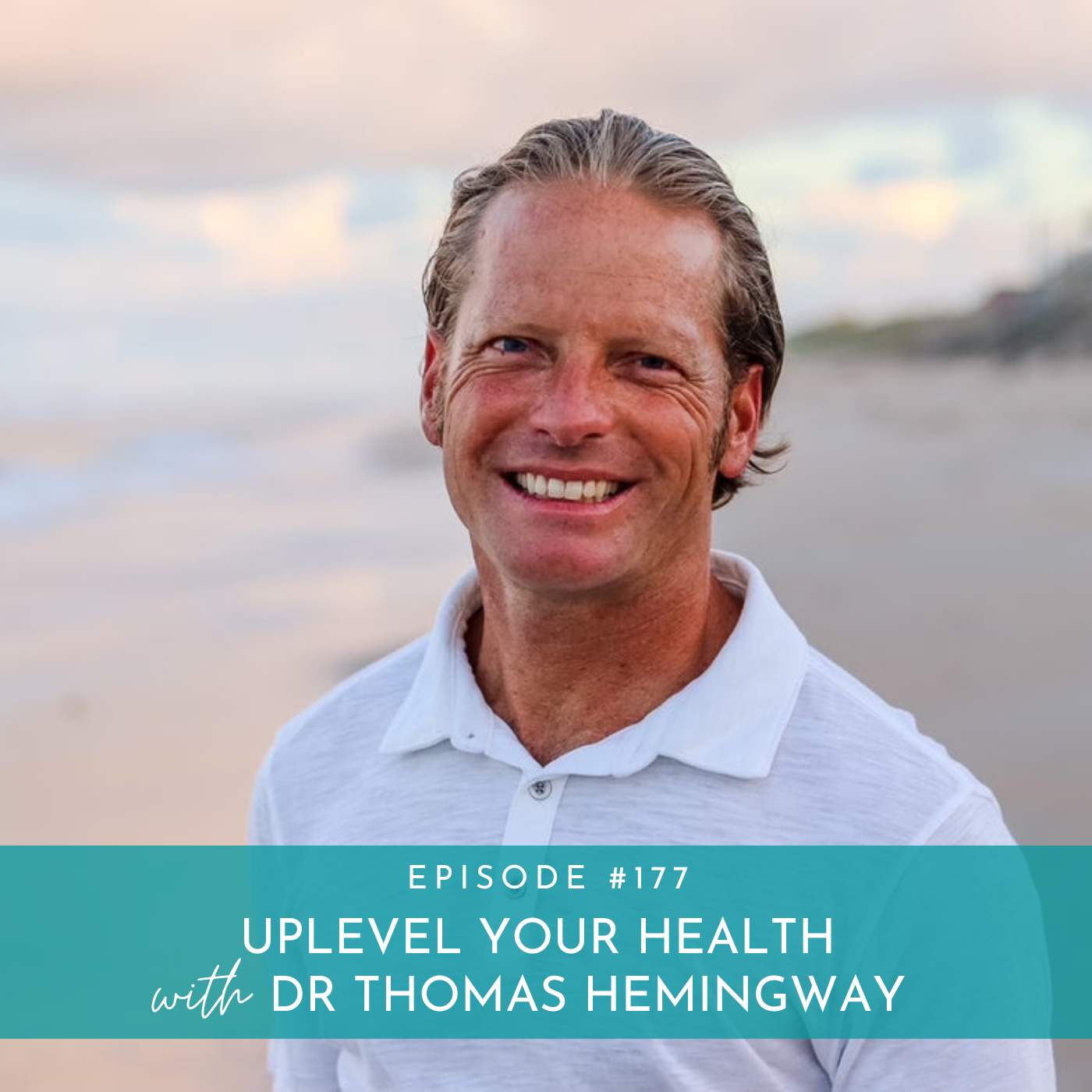 177: Uplevel Your Health With Dr. Thomas Hemingway