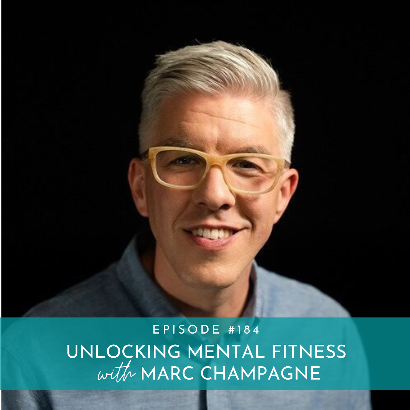 184: Unlocking Mental Fitness with Marc Champagne