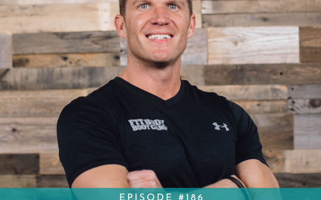 186: Unveiling the Power of Leadership & Resilience: The Success of Fit Body Boot Camp with Bryce Henson