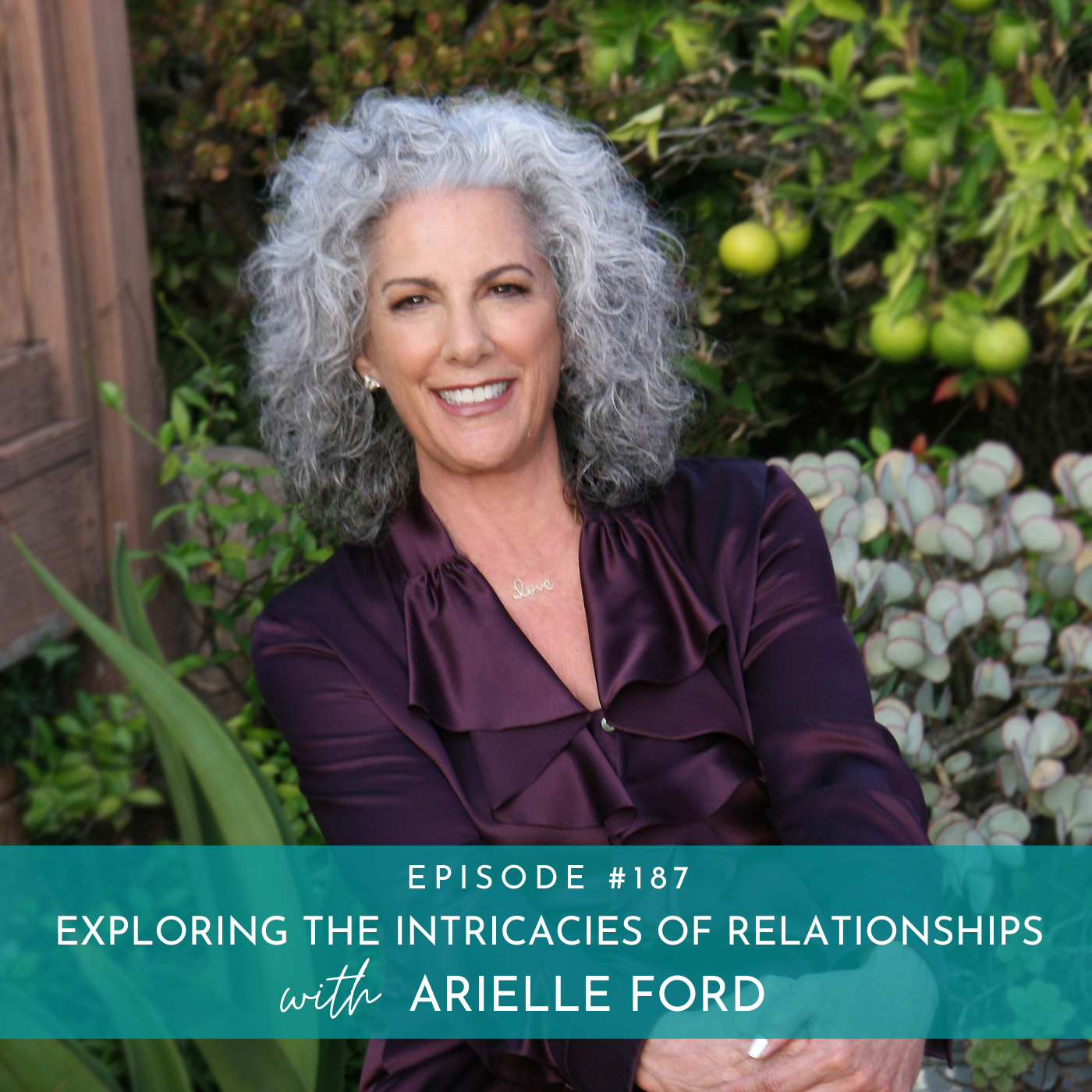 187: Exploring the Intricacies of Relationships with Arielle Ford