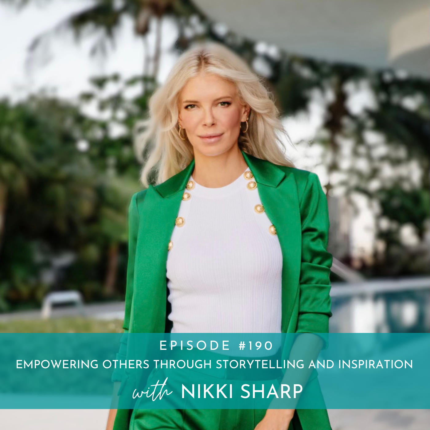 190: Empowering Others Through Storytelling and Inspiration with Nikki Sharp