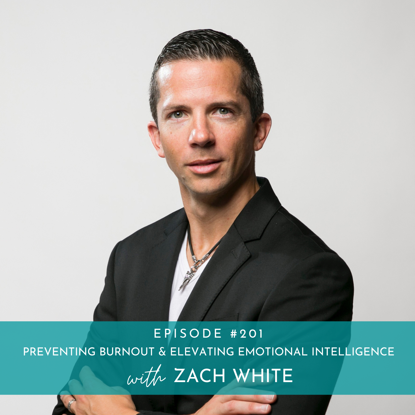 201: Preventing Burnout & Elevating Emotional Intelligence with Zach White