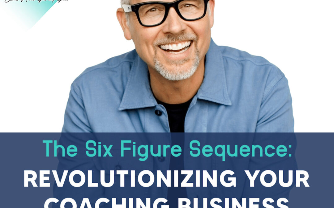 225: The Six Figure Sequence: Revolutionizing Your Coaching Business with Mitch Matthews