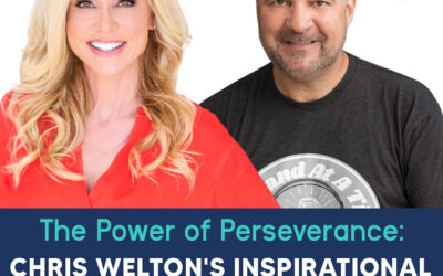226: The Power of Perseverance: Chris Welton’s Inspirational Path to Success