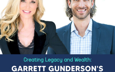 4: Creating Legacy and Wealth: Garrett Gunderson’s Tips for Entrepreneurs