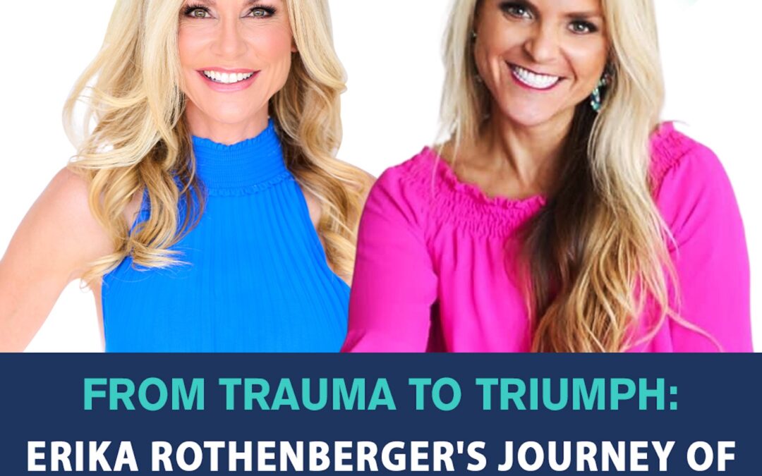 53: From Trauma to Triumph: Erika Rothenberger’s Journey of Resilience and Audacity