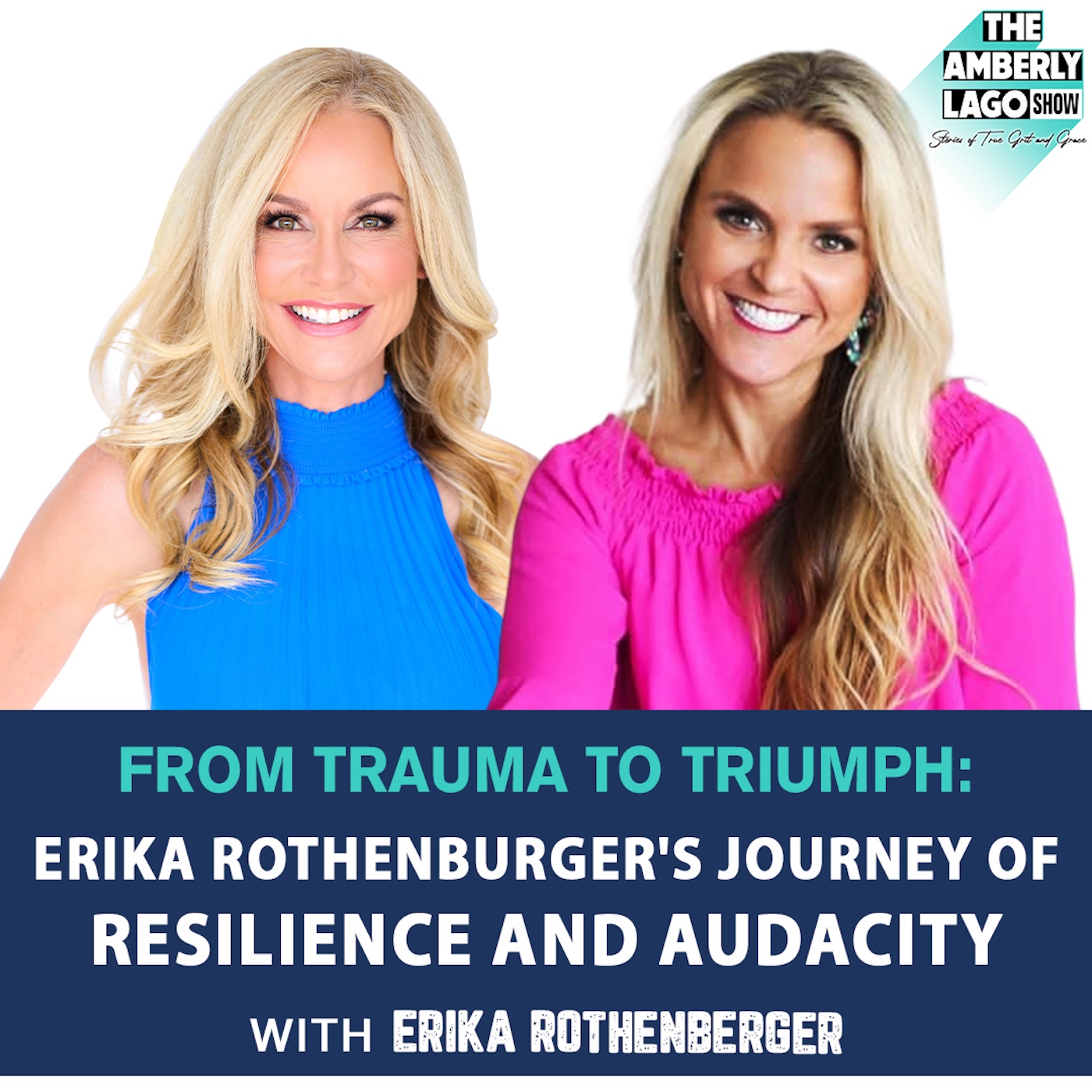 53: From Trauma to Triumph: Erika Rothenburger’s Journey of Resilience and Audacity