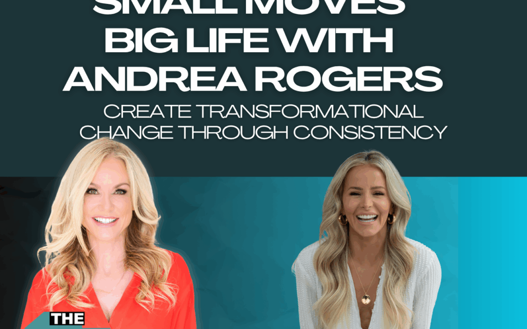 64: Small Moves, Big Life: Create Transformational Change Through Consistency
